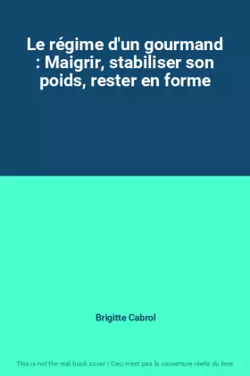 Couverture du produit · Le régime d'un gourmand : Maigrir, stabiliser son poids, rester en forme