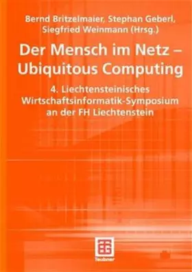 Couverture du produit · Der Mensch im Netz - Ubiquitous Computing (Arbeitstitel) . 4. Liechtensteinisches Wirtschaftsinformatik-Symposium an der Fachho