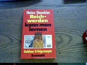 Couverture du produit · Reichwerden kann man lernen. Goldene Erfolgsrezepte