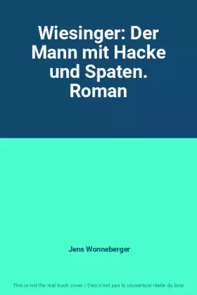 Couverture du produit · Wiesinger: Der Mann mit Hacke und Spaten. Roman