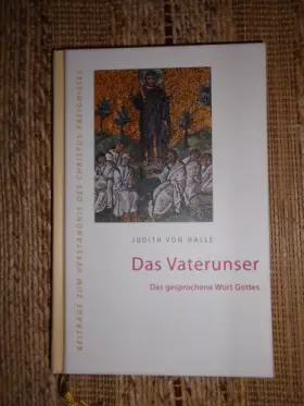 Couverture du produit · Das Vaterunser: Das gesprochene Wort Gottes (Beiträge zum Verständnis des Christus-Ereignisses)