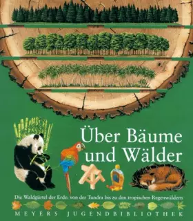 Couverture du produit · Über Bäume und Wälder: Die Waldgürtel der Erde: von der Tundra bis zu den tropischen Regenwäldern (Meyers Jugendbibliothek)
