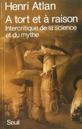 Couverture du produit · A tort et à raison : intercritique de la science et du mythe
