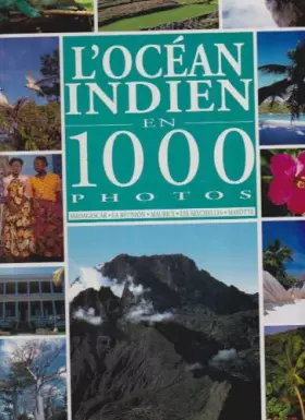 Couverture du produit · L'OCEAN INDIEN EN 1000 PHOTOS. Madagascar, La Réunion, Maurice, Les Seychelles, Mayotte