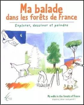 Couverture du produit · Ma Balade Dans Les Forets De France : My Walks In The Forests Of France. Explorer, Dessiner Et Peindre : Explore, Draw And Pain