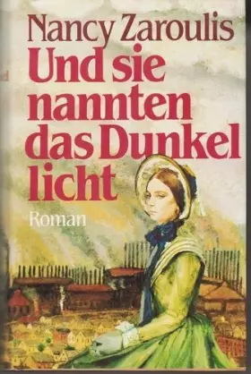 Couverture du produit · Und sie nannten das Dunkel licht. [Gebundene Ausgabe] by Zaroulis, Nancy