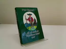 Couverture du produit · Als ich noch der Waldbauernbub war : eine Auswahl Ill. von Friedl Rasp