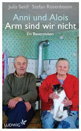 Couverture du produit · Anni und Alois - Arm sind wir nicht: Ein Bauernleben