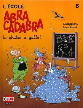 Couverture du produit · L'Ecole Abracadabra, tome 6: Le Philtre à gaffé