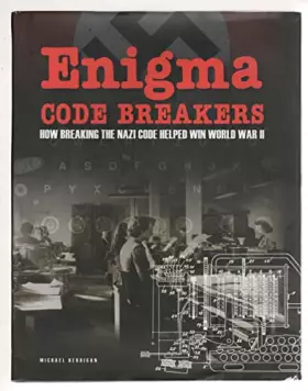 Couverture du produit · Enigma Code Breakers - How Breaking the Nazi Code Helped Win World War II