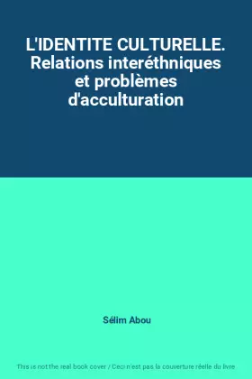 Couverture du produit · L'IDENTITE CULTURELLE. Relations interéthniques et problèmes d'acculturation