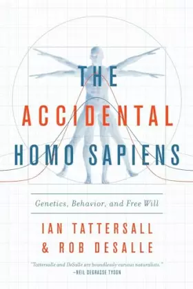 Couverture du produit · The Accidental Homo Sapiens: Genetics, Behavior, and Free Will