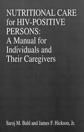Couverture du produit · Nutritional Care of HIV-Positive Persons: A Manual for Individuals and Their Caregivers (Modern Nutrition)