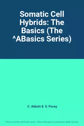 Couverture du produit · Somatic Cell Hybrids: The Basics (The ^ABasics Series)