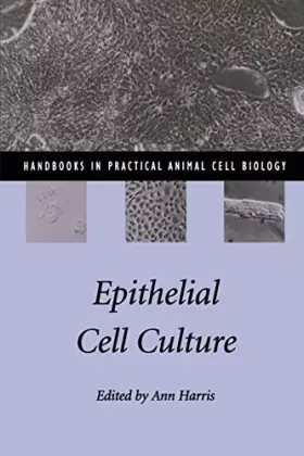 Couverture du produit · Epithelial Cell Culture (Handbooks in Practical Animal Cell Biology)