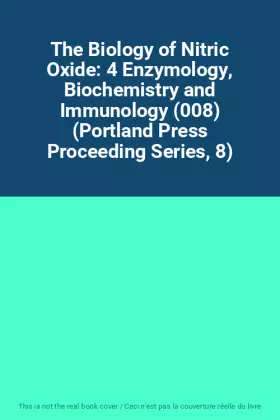 Couverture du produit · The Biology of Nitric Oxide: 4 Enzymology, Biochemistry and Immunology (008) (Portland Press Proceeding Series, 8)