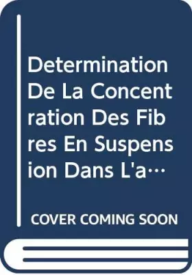 Couverture du produit · Determination De La Concentration Des Fibres En Suspension Dans L'air: Methode Recommandee: La Microscopie Optique En Contraste