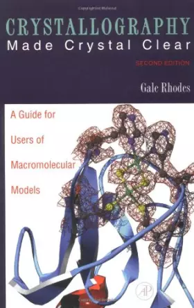 Couverture du produit · Crystallography Made Crystal Clear: A Guide for Users of Macromolecular Models
