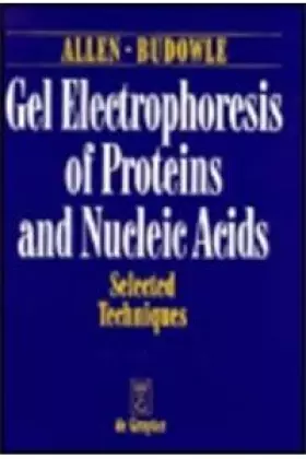 Couverture du produit · Gel Electrophoresis of Proteins and Nucleic Acids: Selected Techniques