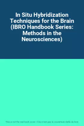 Couverture du produit · In Situ Hybridization Techniques for the Brain (IBRO Handbook Series: Methods in the Neurosciences)