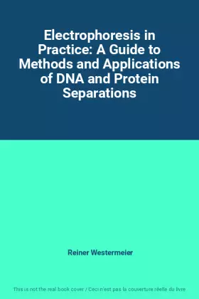 Couverture du produit · Electrophoresis in Practice: A Guide to Methods and Applications of DNA and Protein Separations