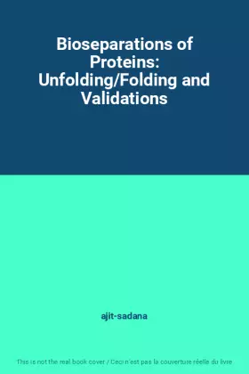 Couverture du produit · Bioseparations of Proteins: Unfolding/Folding and Validations