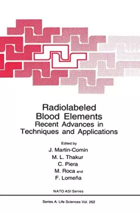 Couverture du produit · Radiolabeled Blood Elements:: Recent Advances in Techniques and Applications (Nato Science Series: A:)