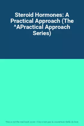 Couverture du produit · Steroid Hormones: A Practical Approach (The ^APractical Approach Series)