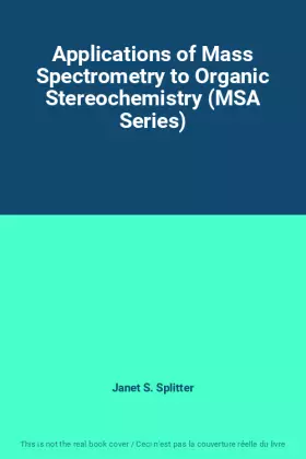Couverture du produit · Applications of Mass Spectrometry to Organic Stereochemistry (MSA Series)