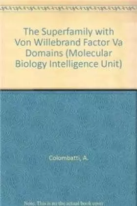 Couverture du produit · The Superfamily with von Willebrand Factor VA Domains (Molecular Biology Intelligence Unit)