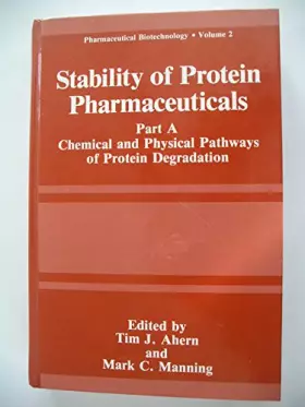 Couverture du produit · Stability of Protein Pharmaceuticals: Part A: Chemical and Physical Pathways of Protein Degradation (Pharmaceutical Biotechnolo