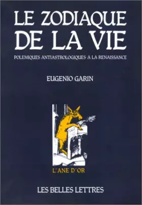 Couverture du produit · Le Zodiaque de la vie. Polémiques antiastrologiques à la renaissance