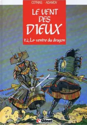 Couverture du produit · Le vent des dieux, Tome 2 : Le Ventre du dragon