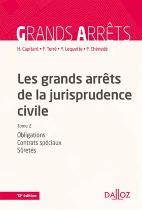 Couverture du produit · Les grands arrêts de la jurisprudence civile T2 - 13e ed.: Obligations, contrats spéciaux, sûretés