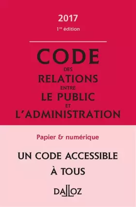 Couverture du produit · Code des relations entre le public et l'administration 2017, annoté et commenté - 1re édition