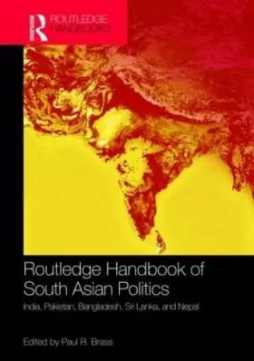 Couverture du produit · Routledge Handbook of South Asian Politics: India, Pakistan, Bangladesh, Sri Lanka, and Nepal