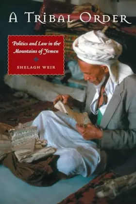 Couverture du produit · A Tribal Order: Politics and Law in the Mountains of Yemen (CMES Modern Middle East Series)