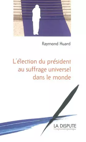 Couverture du produit · L'Election du président au suffrage universel dans le monde