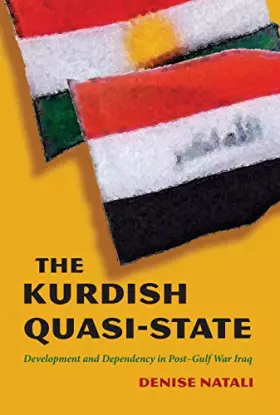 Couverture du produit · The Kurdish Quasi-State: Development and Dependency in Post-Gulf War Iraq (Modern Intellectual and Political History of the Mid