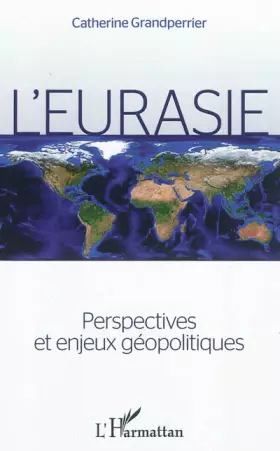 Couverture du produit · L'Eurasie. Perspectives et enjeux géopolitiques