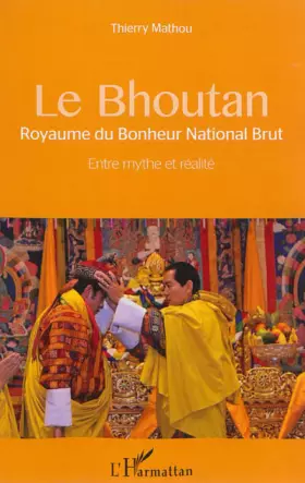 Couverture du produit · Le Bhoutan: Royaume du Bonheur National Brut - Entre mythe et réalité
