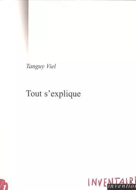 Couverture du produit · Tout s'explique: Réflexions à partir d'Explications de Pierre Guyotat