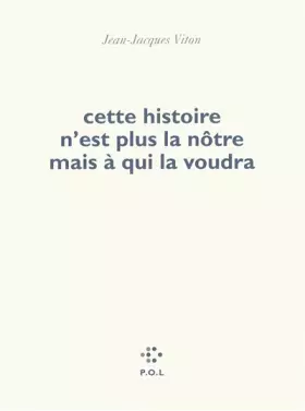 Couverture du produit · Cette histoire n'est plus la nôtre mais à qui la voudra