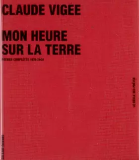 Couverture du produit · Mon heure sur la terre : Poésies complètes 1936-2008