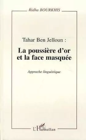 Couverture du produit · Tahar Ben Jelloun: La poussière d'or et la face masquée : approche linguistique