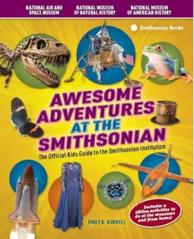 Couverture du produit · Awesome Adventures at the Smithsonian: The Official Kids Guide to the Smithsonian Institution
