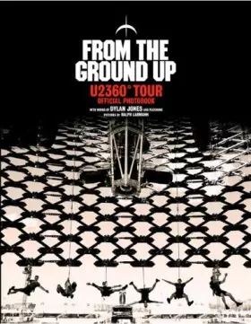 Couverture du produit · From the Ground Up : U2 360� Tour Official Photobo