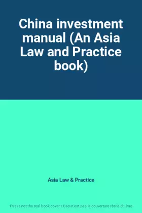 Couverture du produit · China investment manual (An Asia Law and Practice book)