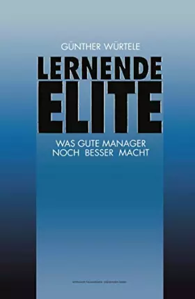 Couverture du produit · Lernende Elite: Was Gute Manager Noch Besser Macht (FAZ - Gabler Edition)