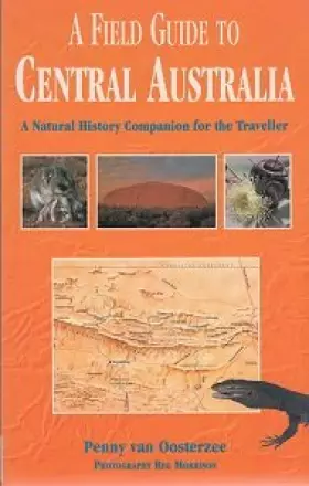 Couverture du produit · A Field Guide to Central Australia: A Natural History Companion for the Traveller